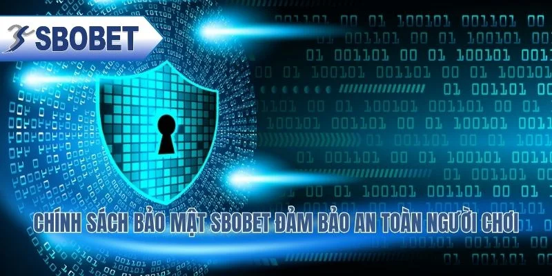 Chính Sách Bảo Mật SBOBET Đảm Bảo An Toàn Người Chơi