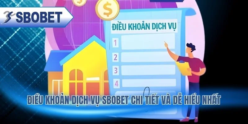 Điều Khoản Dịch Vụ SBOBET Chi Tiết Và Dễ Hiểu Nhất