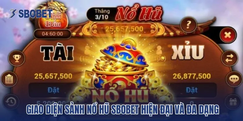 Giao diện sảnh nổ hũ Sbobet hiện đại và đa dạng