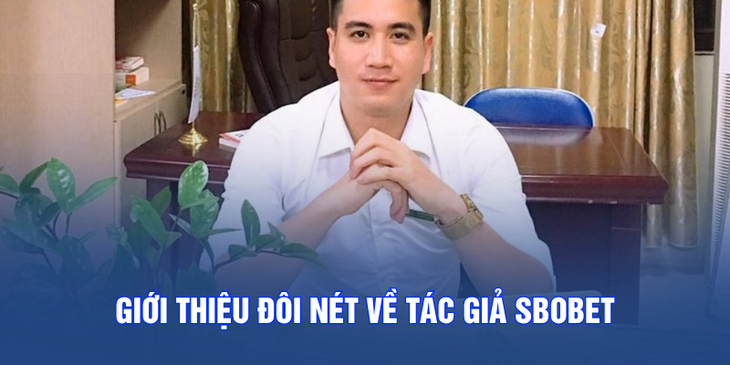 Giới thiệu đôi nét về tác giả SBOBET