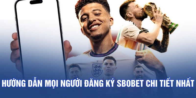 Hướng dẫn mọi người đăng ký SBOBET chi tiết nhất