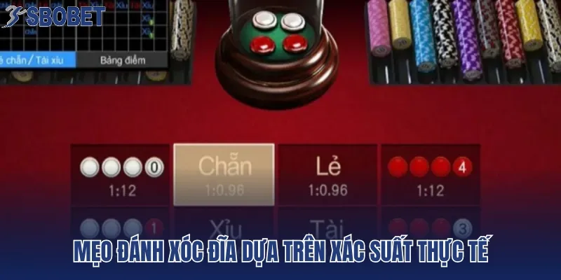 Mẹo đánh xóc đĩa dựa trên xác suất thực tế