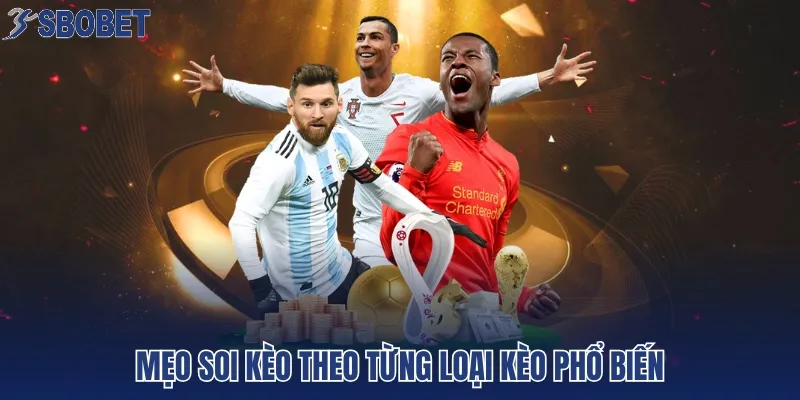Mẹo soi kèo theo từng loại kèo phổ biến