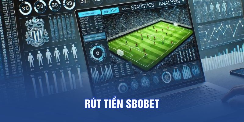 Rút Tiền SBOBET – Quy Trình Nhận Thưởng Chuẩn Và An Toàn 2026