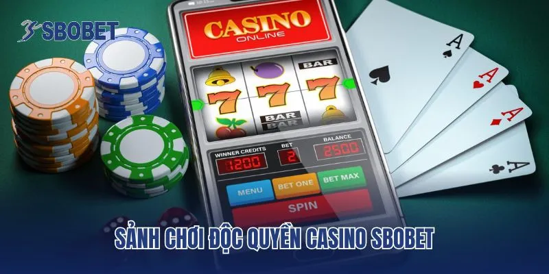 Sảnh chơi độc quyền Casino Sbobet