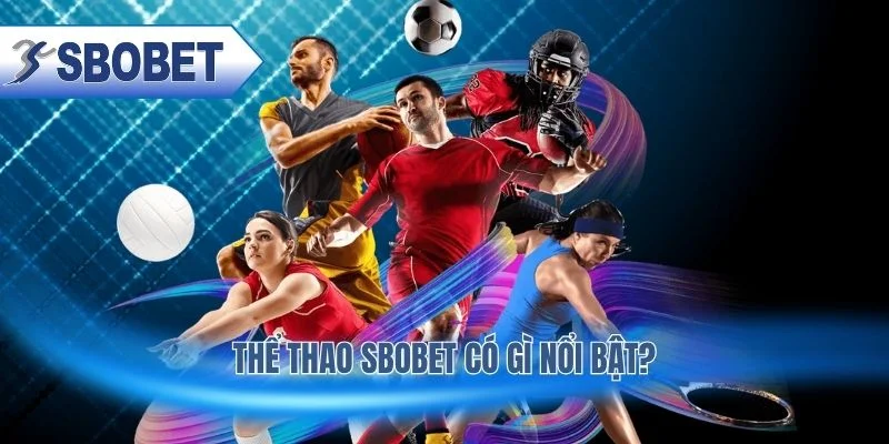 Thể thao SBOBET cung cấp nhiều kèo cược hấp dẫn và đa dạng